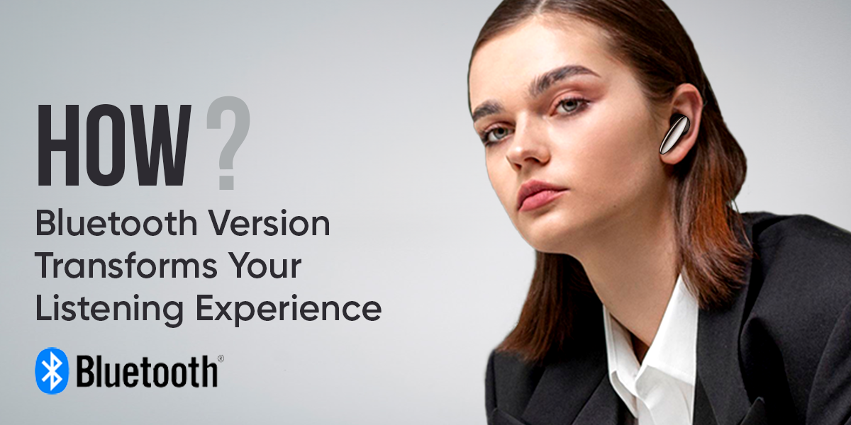 How Bluetooth Version Transforms Your Listening Experience