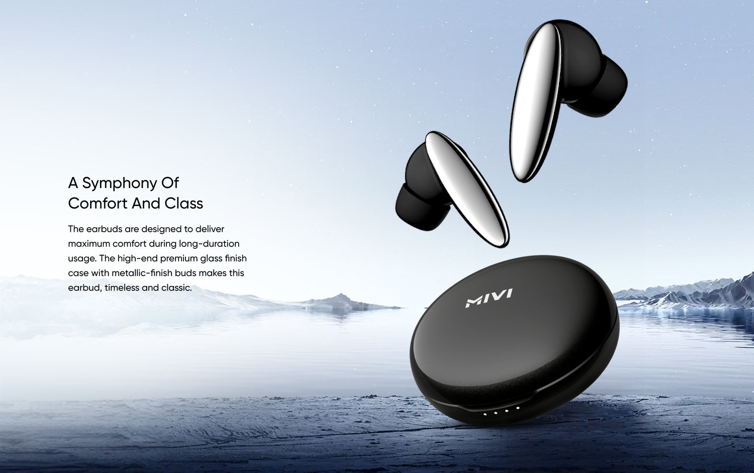 A Symphony of Comfort and Class
The earbuds are designed to deliver maximum comfort during long-duration usage. The high-end premium glass finish case with metallic-finish buds makes this earbud, timeless and classic.