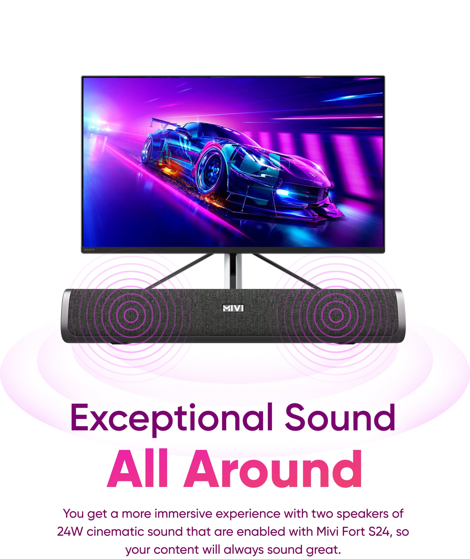 Exceptional Sound All Around - You get a more immersive experience with two speakers of 24W cinematic sound that are enabled with Mivi Fort S24, so your content will always sound great.