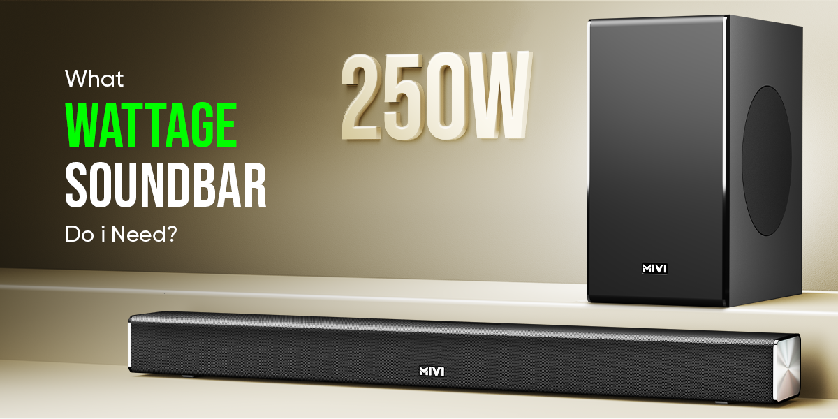 Choosing the Right Soundbar Wattage – MIVI