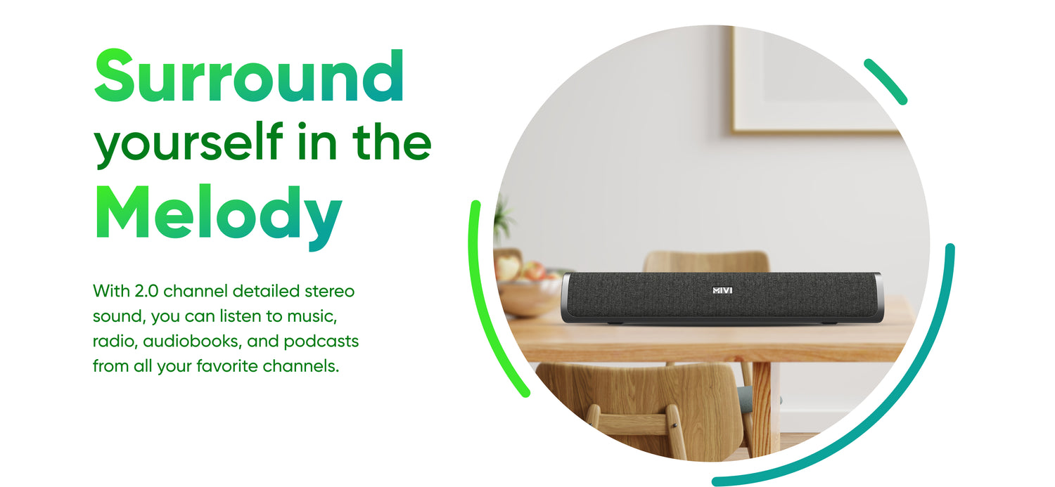 Surround yourself in the Melody - With 2.0 channel detailed stereo sound, you can listen to music, radio, audiobooks, and podcasts from all your favorite channels.