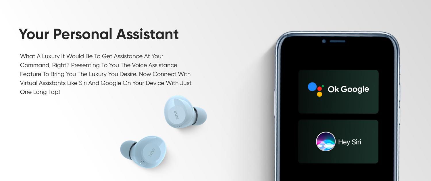 Your Personal Assistant What A Luxury It Would Be To Get Assistance At Your Command, Right? Presenting To You The Voice Assistance Feature To Bring You The Luxury You Desire. Now Connect With Virtual Assistants Like Siri And Google On Your Device With JustOne Long Tap!