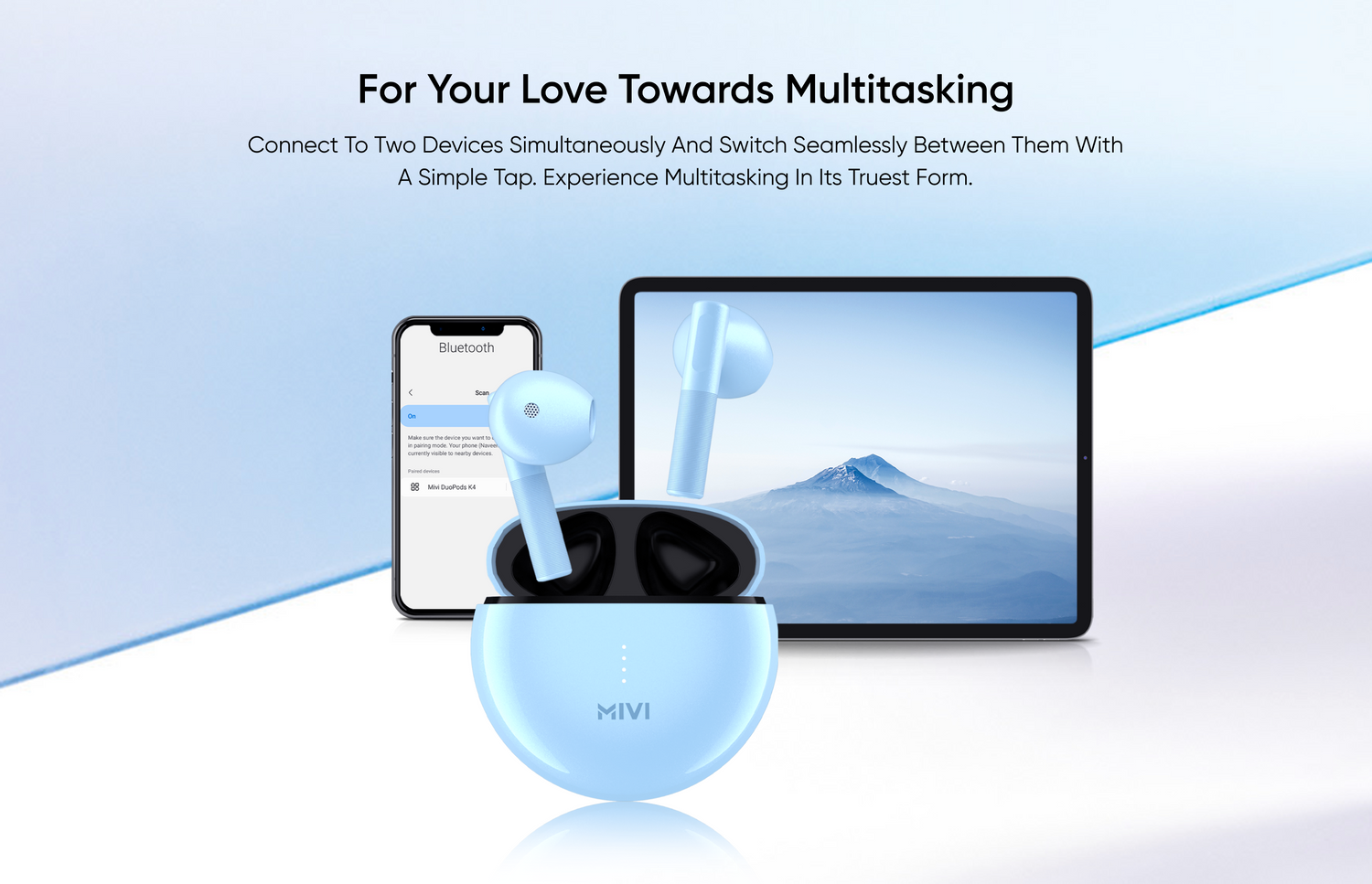 For Your Love Towards Multitasking
Connect to two devices simultaneously and switch seamlessly between them with a simple tap. Experience multitasking in its truest form.