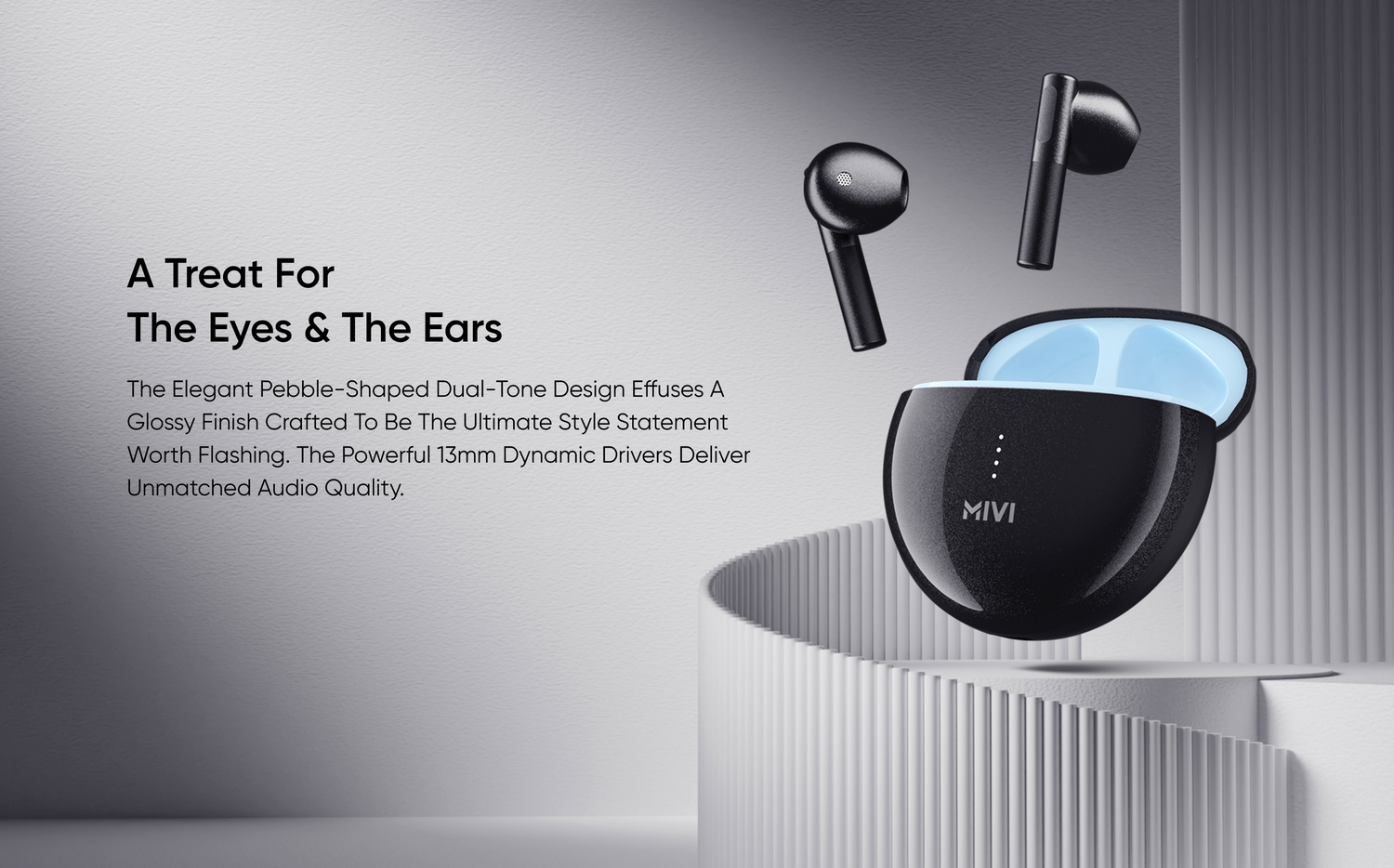 A Treat for the Eyes & the Ears - The elegant pebble-shaped dual-tone design effuses a glossy finish crafted to be the ultimate style statement worth flashing. The powerful 13mm dynamic drivers deliver unmatched audio quality.