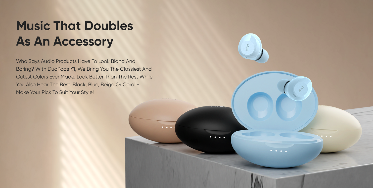 Music That Doubles As An Accessory Who Says Audio Products Have To Look Bland And Boring? With DuoPods KI, We Bring You The Classiest And Cutest Colors Ever Made. Look Better Than The Rest While You Also Hear The Best. Black, Blue, Beige Or Coral -Make Your Pick To Suit Your Style!