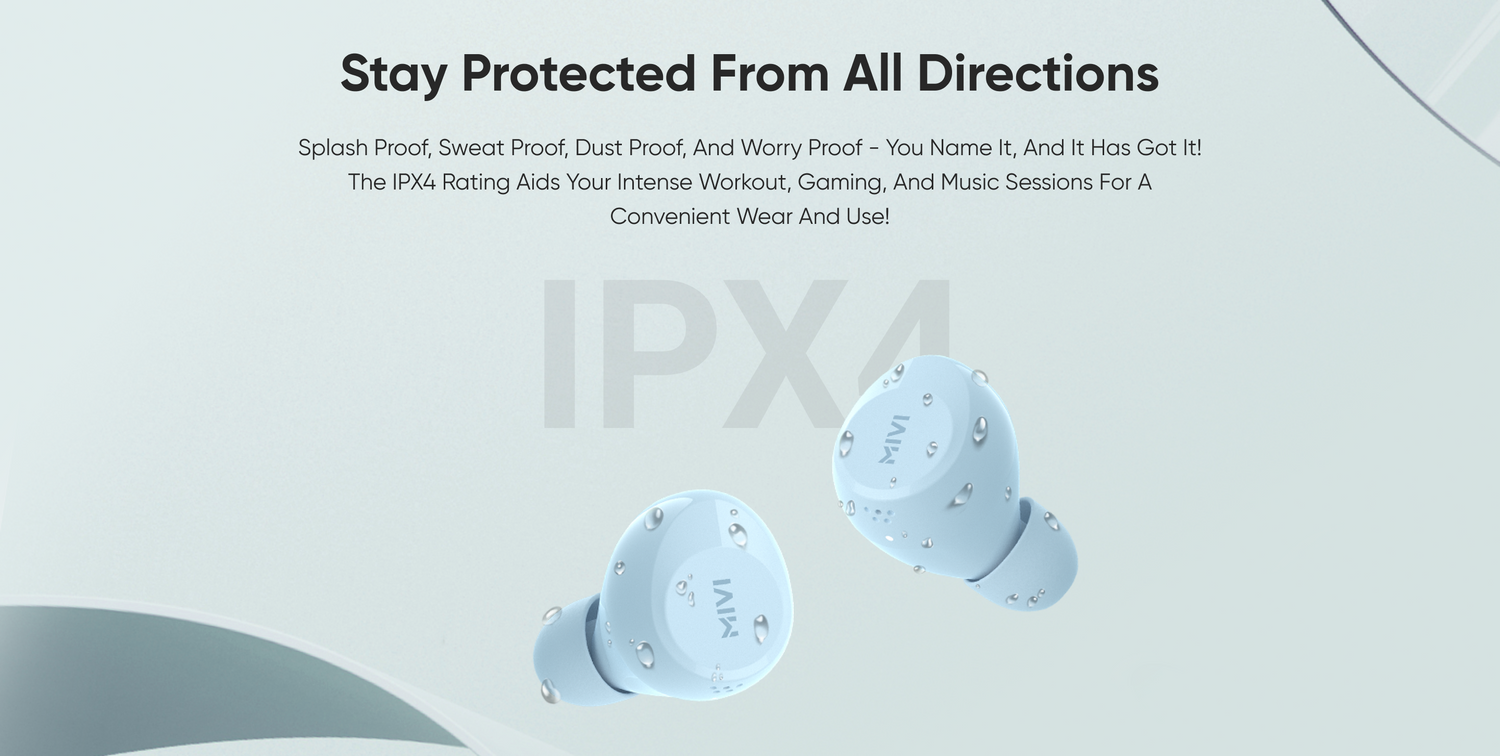 Stay Protected From All Directions Splash Proof, Sweat Proof, Dust Proof, And Worry Proof - You Name It, And It Has Got It! The IPX4 Rating Aids Your Intense Workout, Gaming, And Music Sessions For A Convenient Wear And Use!